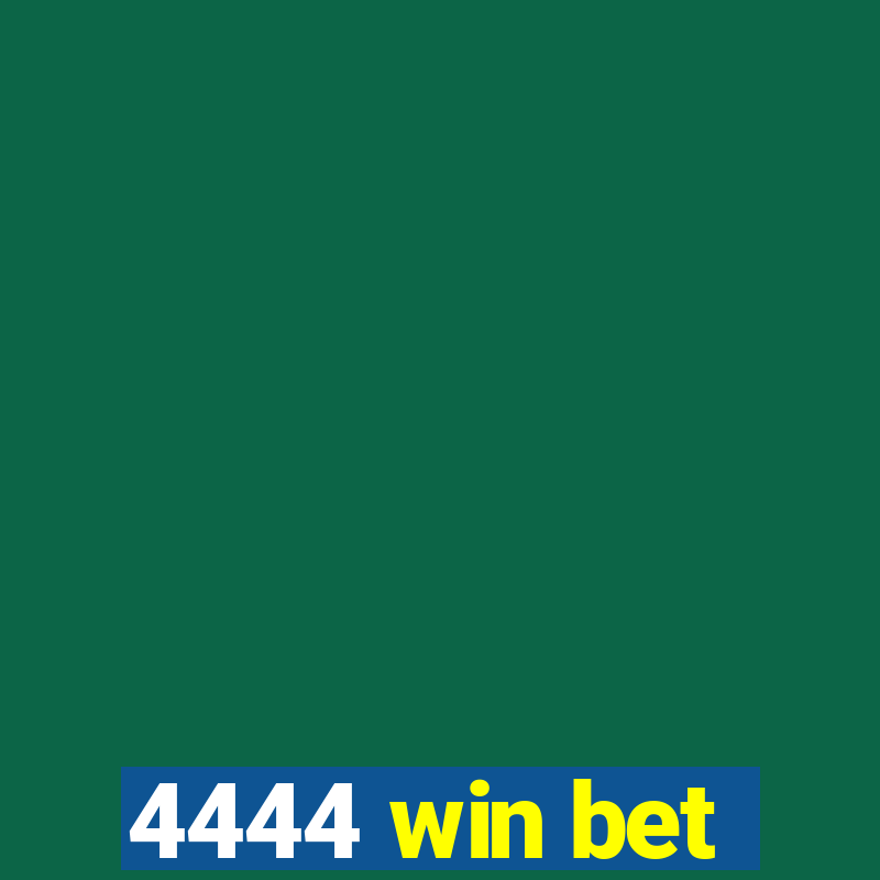 4444 win bet